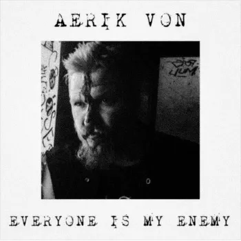 Aerik Von - Everyone Is My Enemy Album Cover