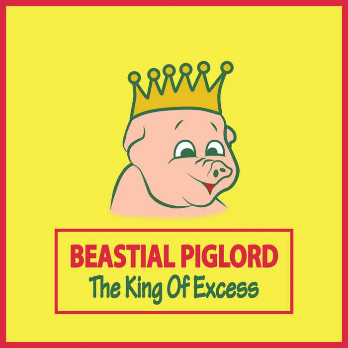 Beastial Piglord - The King of Excess Album Cover
