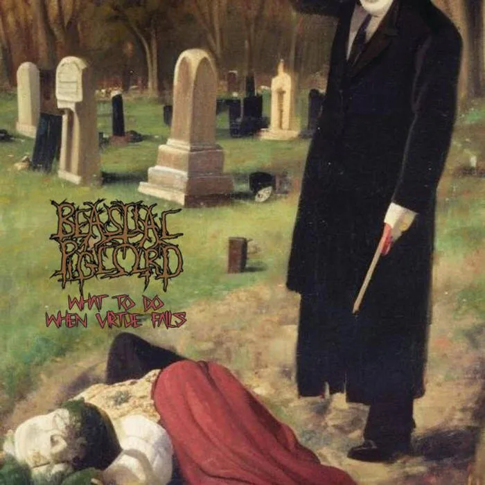 Beastial Piglord - What to Do When Virtue Fails Album Cover