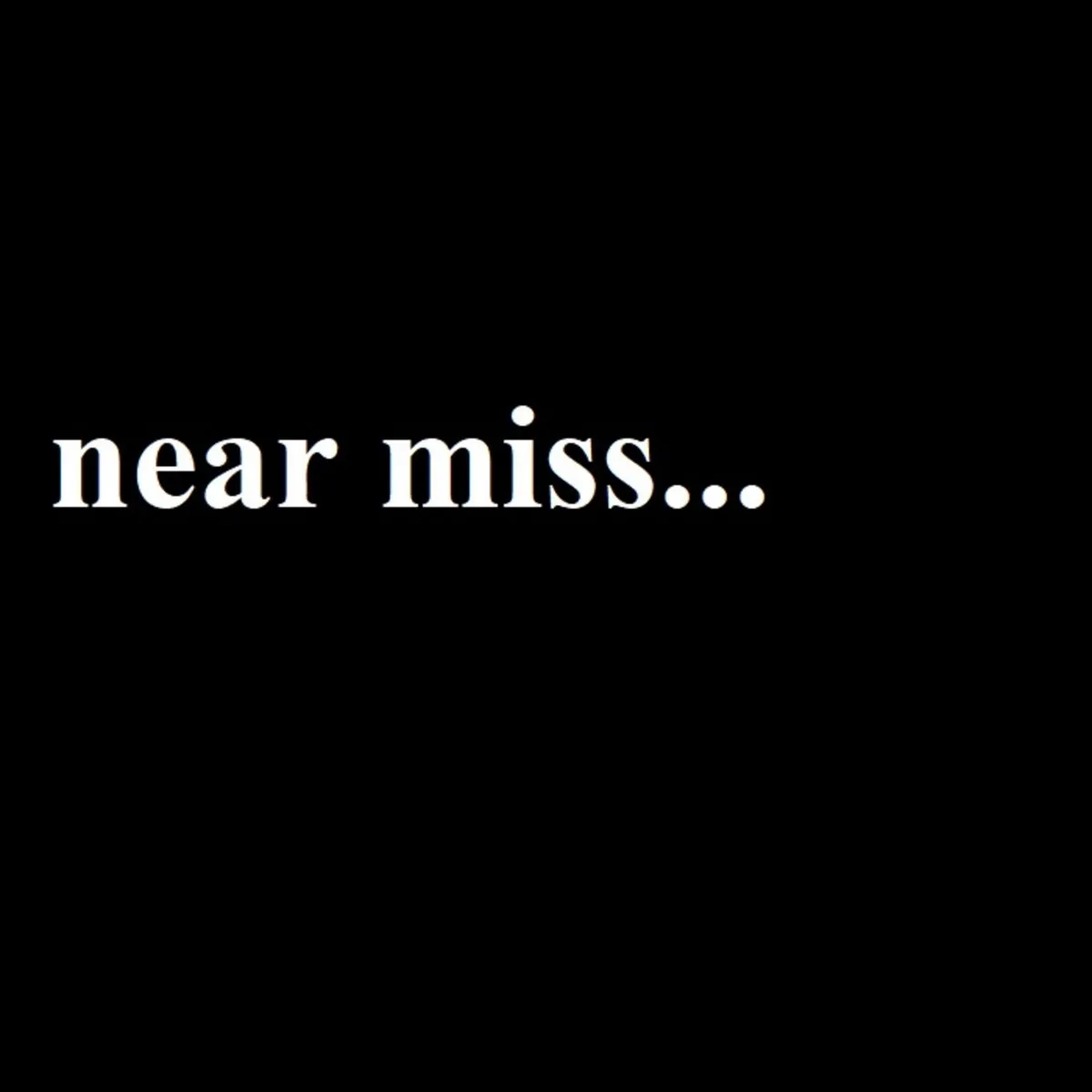 Near Miss