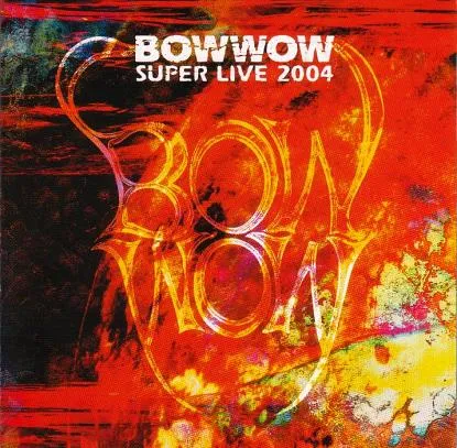 Bow Wow - Super Live 2004 Album Cover