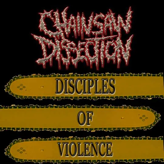 Chainsaw Dissection - Disciples of Violence Album Cover