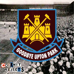 Cockney Rejects - Goodbye Upton Park Album Cover