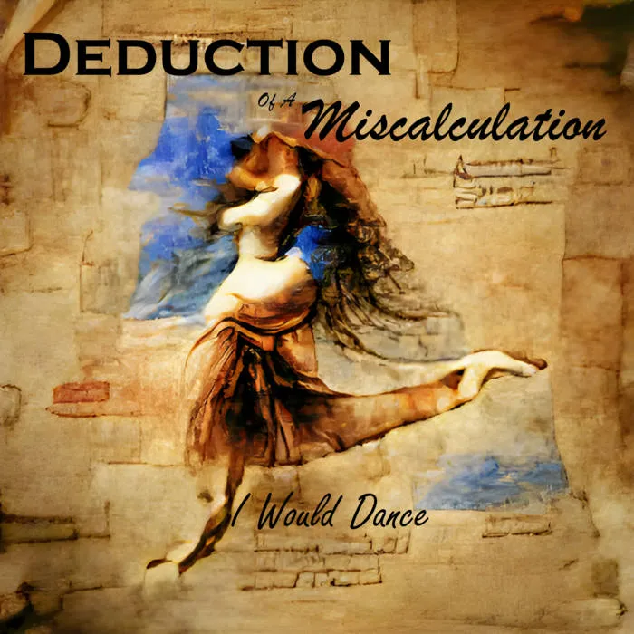 Deduction of a Miscalculation - I Would Dance Album Cover