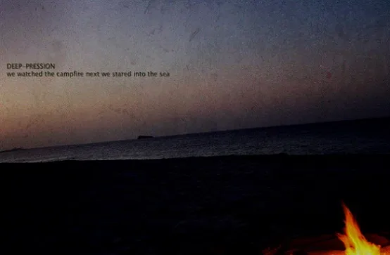 We Watched the Campfire Next We Stared into the Sea