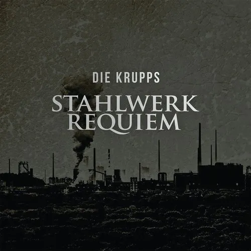 Die Krupps - Stahlwerkrequiem Album Cover