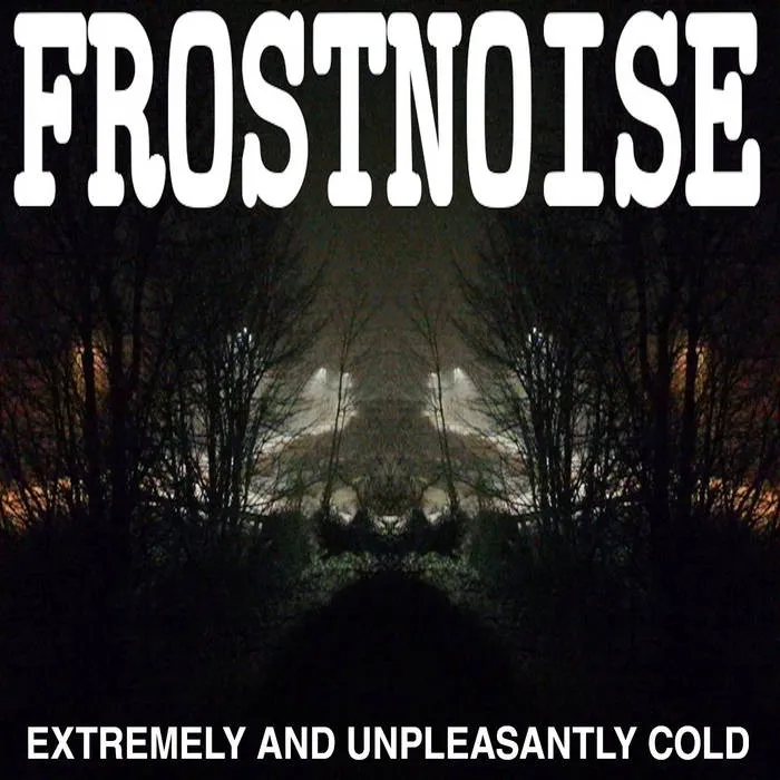Frostnoise - Extremely and Unpleasantly Cold Album Cover