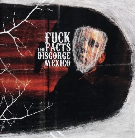 Fuck the Facts - Disgorge Mexico Album Cover