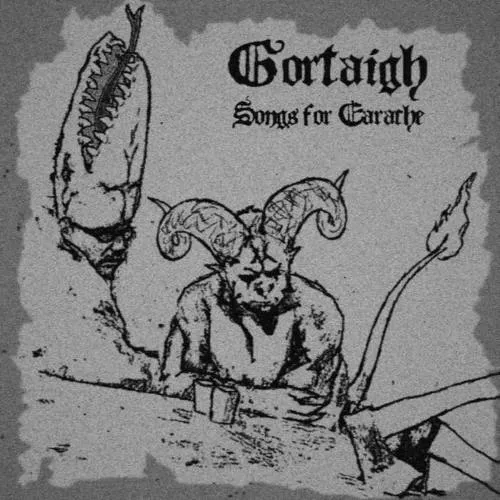 Gortaigh - Songs for Earache Album Cover