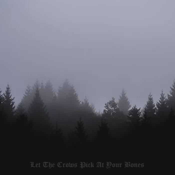 Let the Crows Pick at Your Bones