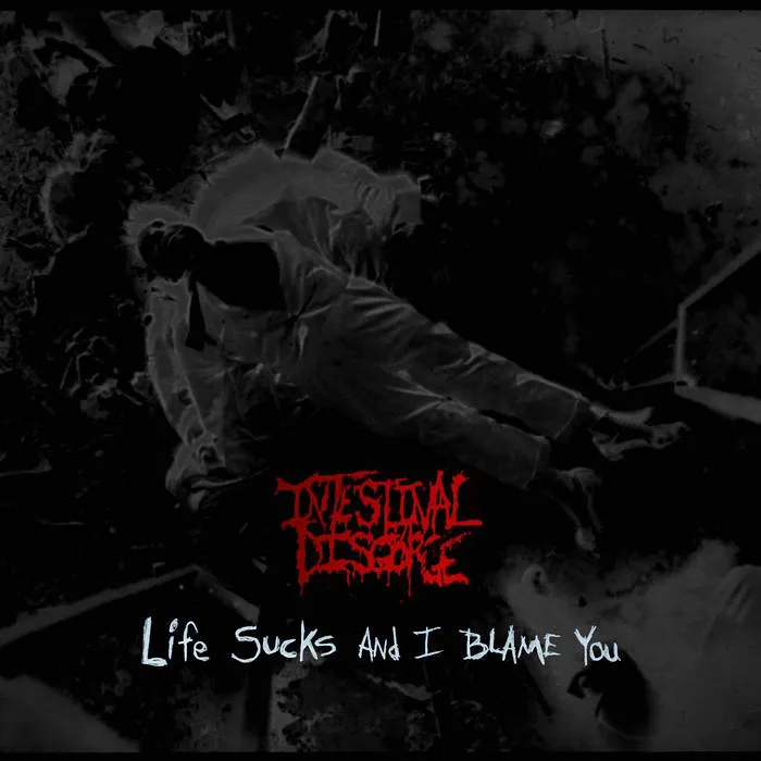 Intestinal Disgorge - Life Sucks and I Blame You Album Cover