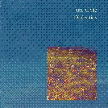 Jute Gyte - Dialectics Album Cover