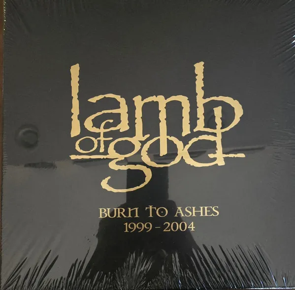 Lamb of God - Burn to Ashes (1999-2004) Album Cover