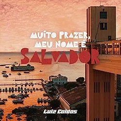 Luiz Caldas - Muito Prazer, Meu Nome É Salvador Album Cover