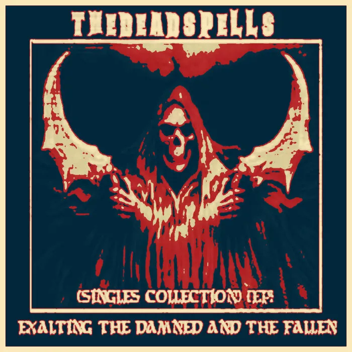 The Deadspells - (Singles Collection) (EP) Exalting the Damned and the Fallen Album Cover