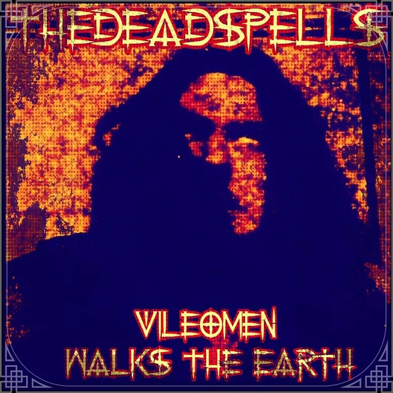The Deadspells - Vile Omen - He Walks the Earth Album Cover