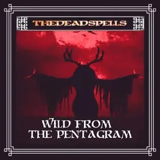 The Deadspells - Wild from the Pentagram Album Cover